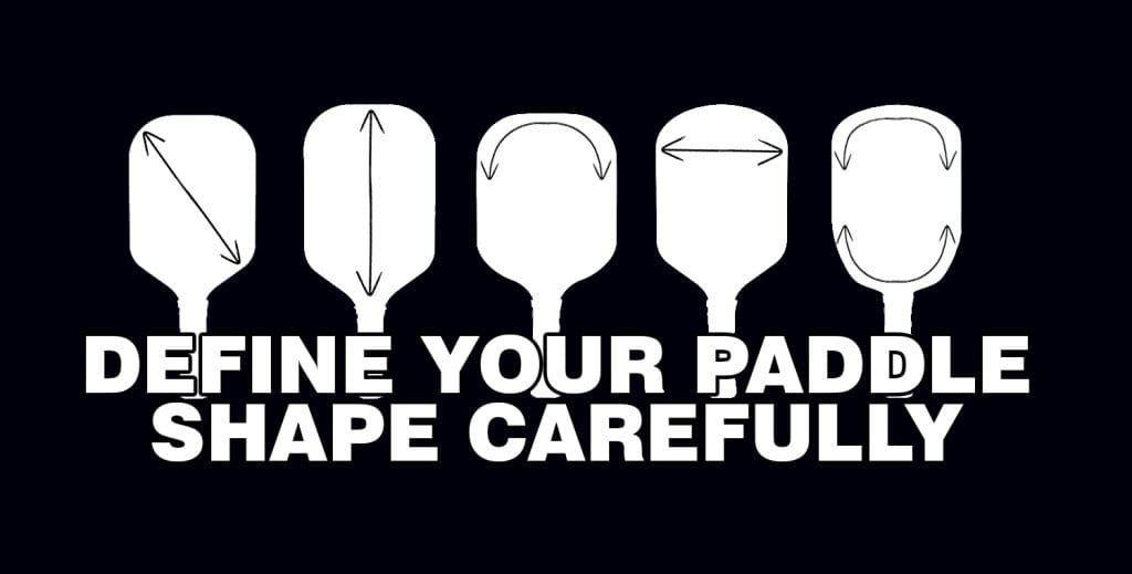 Illustration of five different pickleball paddle shapes, each with directional arrows indicating dimensions like height, width, and curvature. Text below reads: 'Define your paddle shape carefully' in bold white letters on a black background